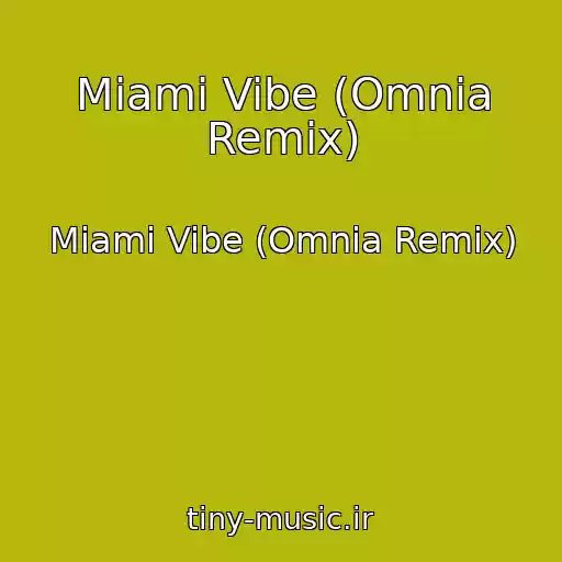 کاور آهنگ Miami Vibe (Omnia Remix) از Miami Vibe (Omnia Remix)