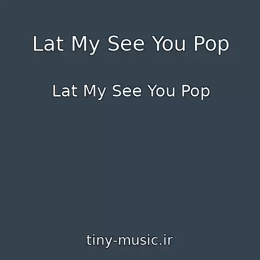 کاور آهنگ Lat My See You Pop از Lat My See You Pop