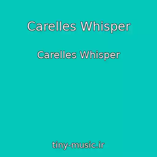 کاور آهنگ Carelles Whisper از Carelles Whisper