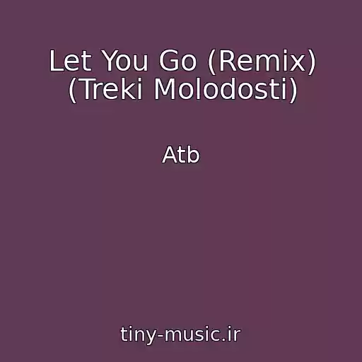 کاور آهنگ Let You Go (Remix) (Treki Molodosti) از Atb