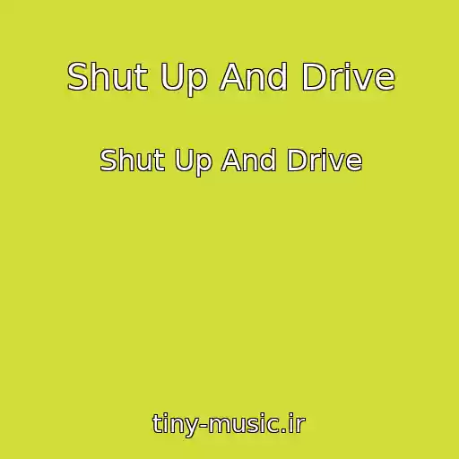 کاور آهنگ Shut Up And Drive از Shut Up And Drive
