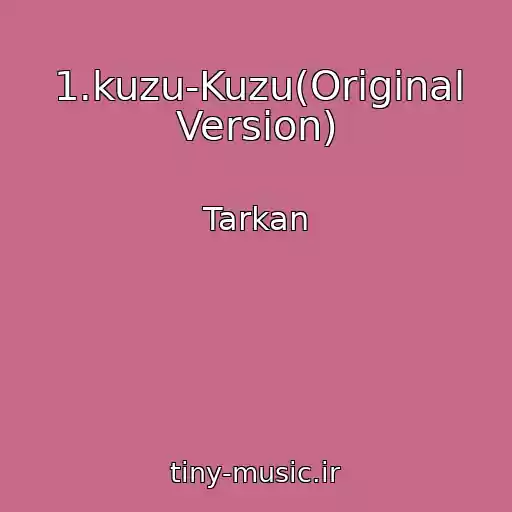 کاور آهنگ 1.kuzu-Kuzu(Original Version) از Tarkan