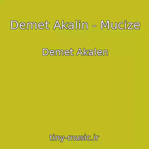 کاور آهنگ Demet Akalin - Mucize از Demet Akalen