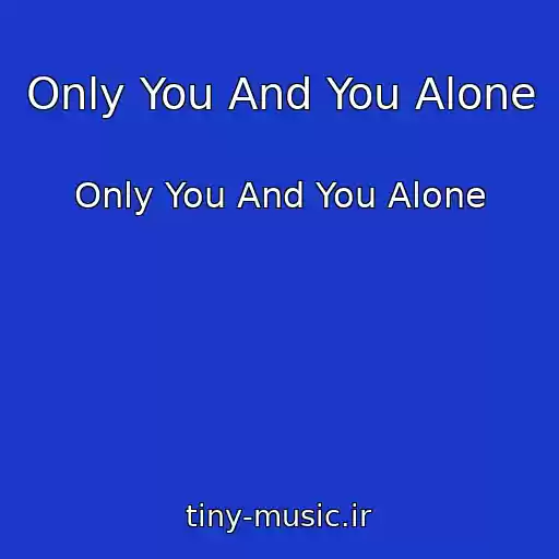 کاور آهنگ Only You And You Alone از Only You And You Alone