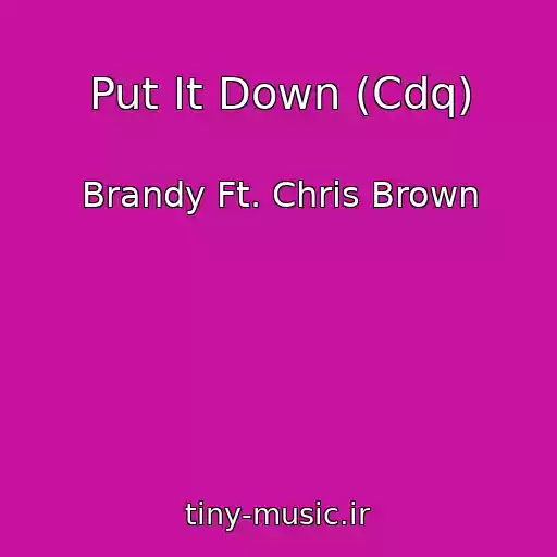 کاور آهنگ Put It Down (Cdq) از Brandy Ft. Chris Brown