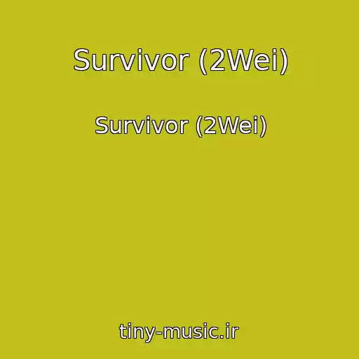 کاور آهنگ Survivor (2Wei) از Survivor (2Wei)