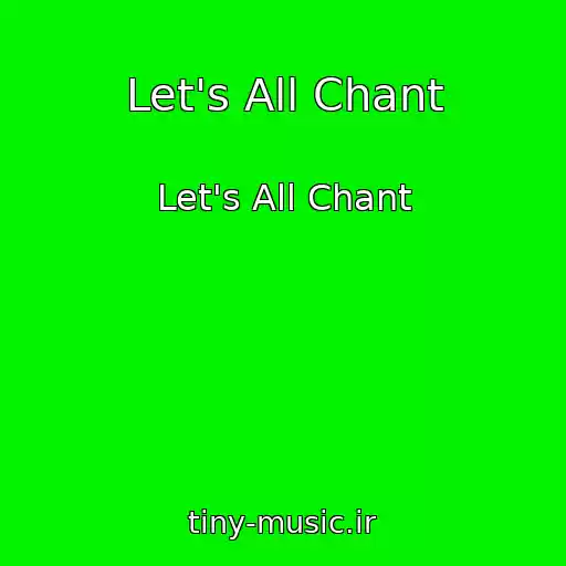 کاور آهنگ Let's All Chant از Let's All Chant