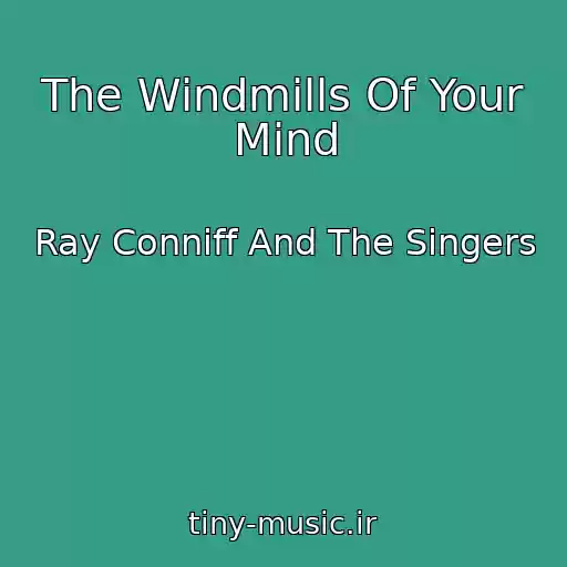 کاور آهنگ The Windmills Of Your Mind از Ray Conniff And The Singers