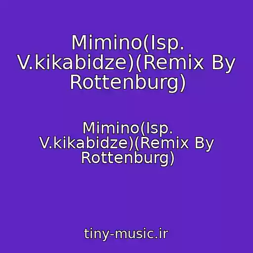 کاور آهنگ Mimino(Isp. V.kikabidze)(Remix By Rottenburg) از Mimino(Isp. V.kikabidze)(Remix By Rottenburg)