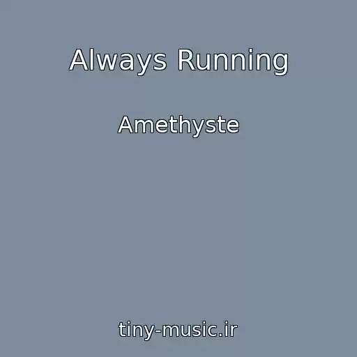 کاور آهنگ Always Running از Amethyste