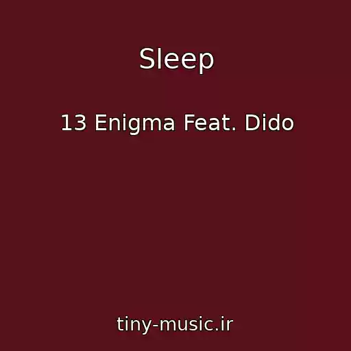 کاور آهنگ Sleep از 13 Enigma Feat. Dido