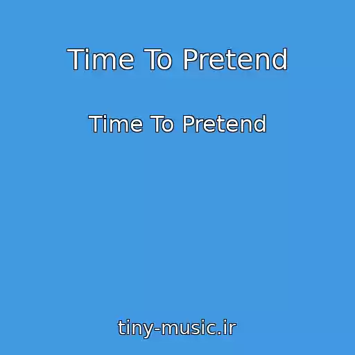 کاور آهنگ Time To Pretend از Time To Pretend