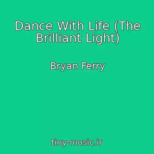 کاور آهنگ Dance With Life (The Brilliant Light) از Bryan Ferry