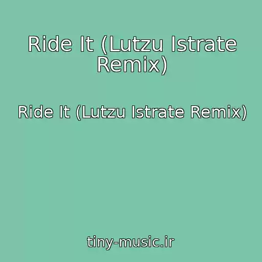 کاور آهنگ Ride It (Lutzu Istrate Remix) از Ride It (Lutzu Istrate Remix)