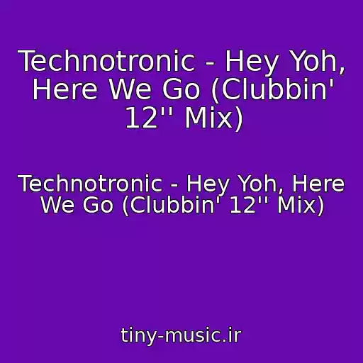 کاور آهنگ Technotronic - Hey Yoh, Here We Go (Clubbin' 12'' Mix) از Technotronic - Hey Yoh, Here We Go (Clubbin' 12'' Mix)