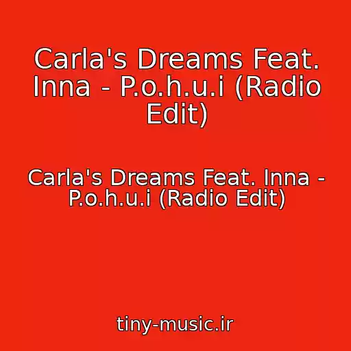 کاور آهنگ Carla's Dreams Feat. Inna - P.o.h.u.i (Radio Edit) از Carla's Dreams Feat. Inna - P.o.h.u.i (Radio Edit)