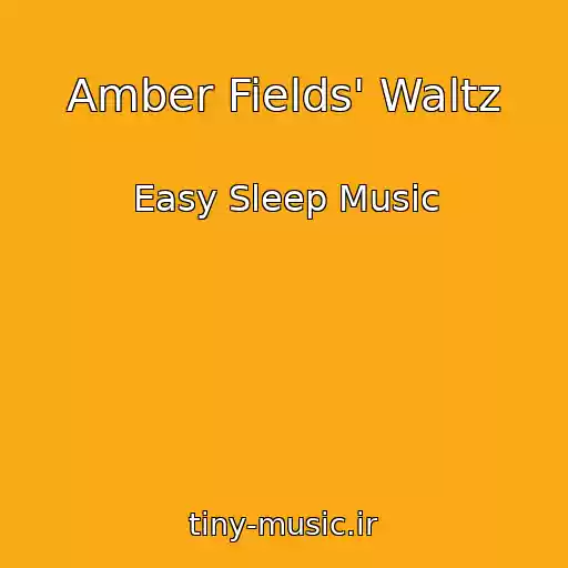 کاور آهنگ Amber Fields' Waltz از Easy Sleep Music