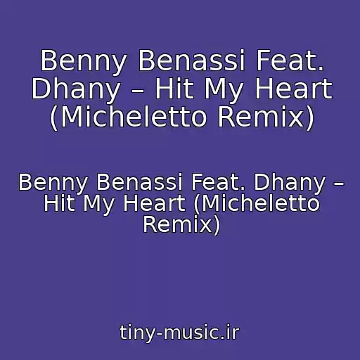 کاور آهنگ Benny Benassi Feat. Dhany – Hit My Heart (Micheletto Remix) از Benny Benassi Feat. Dhany – Hit My Heart (Micheletto Remix)