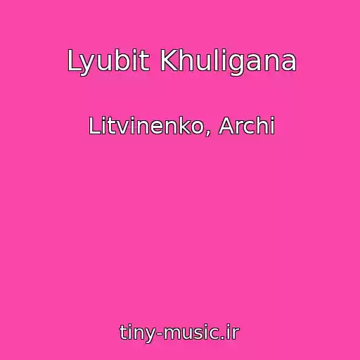 کاور آهنگ Lyubit Khuligana از Litvinenko, Archi