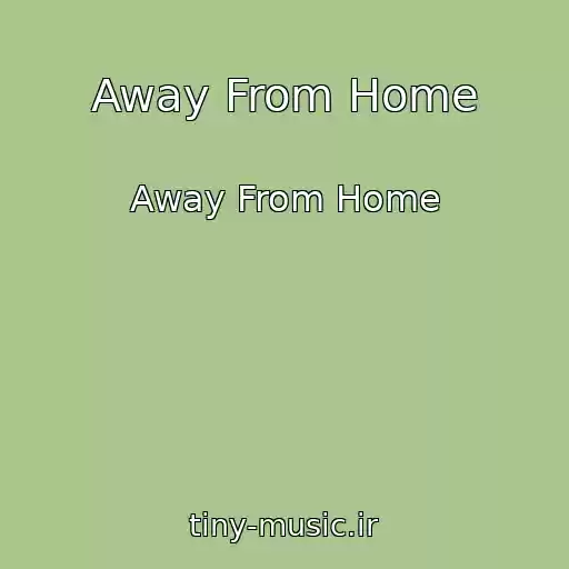 کاور آهنگ Away From Home از Away From Home
