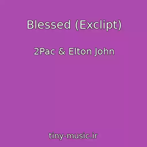 کاور آهنگ Blessed (Exclipt) از 2Pac & Elton John