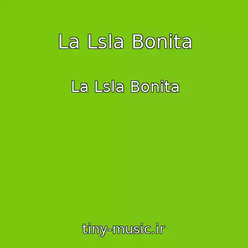 کاور آهنگ La Lsla Bonita از La Lsla Bonita
