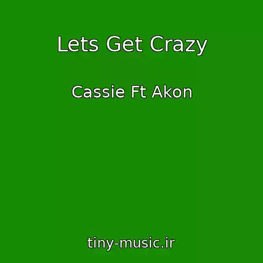 کاور آهنگ Lets Get Crazy از Cassie Ft Akon