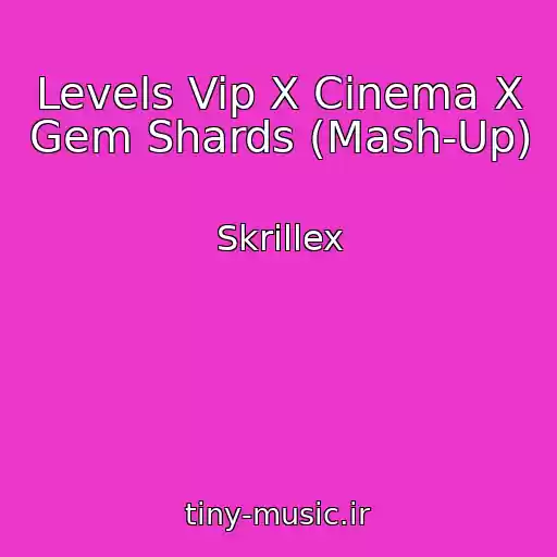 کاور آهنگ Levels Vip X Cinema X Gem Shards (Mash-Up) از Skrillex
