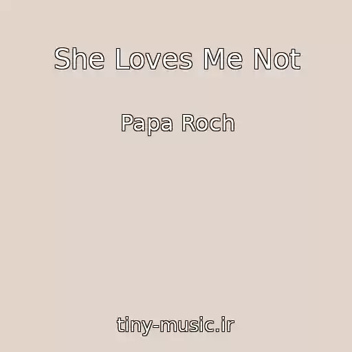 کاور آهنگ She Loves Me Not از Papa Roch