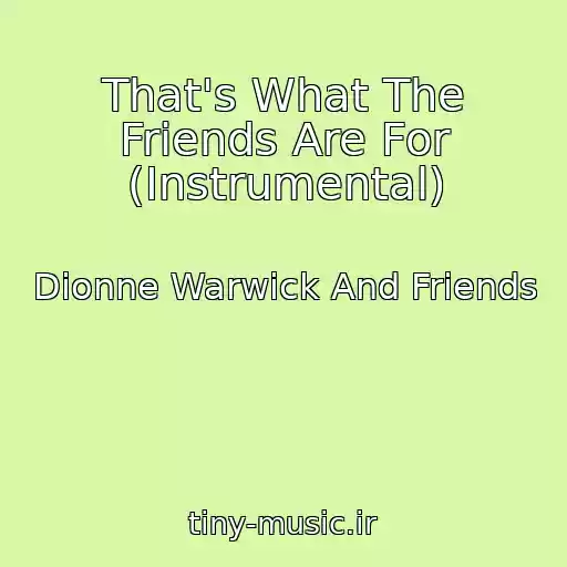 کاور آهنگ That's What The Friends Are For (Instrumental) از Dionne Warwick And Friends