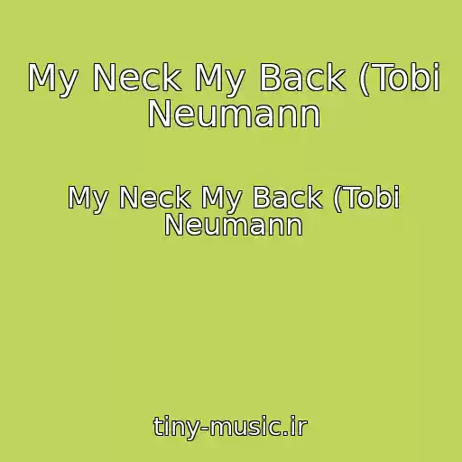 کاور آهنگ My Neck My Back (Tobi Neumann از My Neck My Back (Tobi Neumann