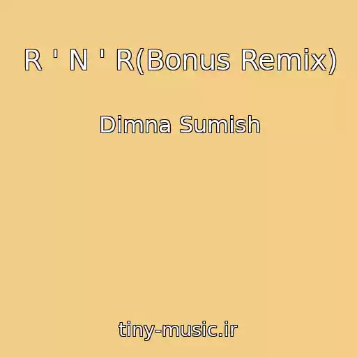 کاور آهنگ R ' N ' R(Bonus Remix) از Dimna Sumіsh