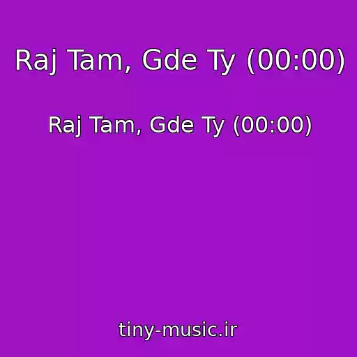 کاور آهنگ Raj Tam, Gde Ty (00:00) از Raj Tam, Gde Ty (00:00)
