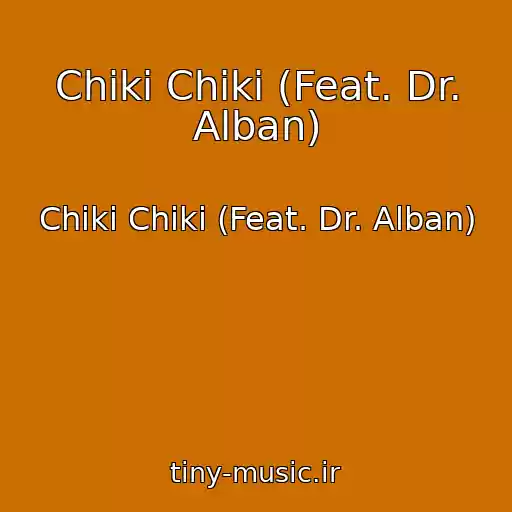 کاور آهنگ Chiki Chiki (Feat. Dr. Alban) از Chiki Chiki (Feat. Dr. Alban)
