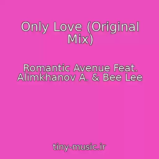 کاور آهنگ Only Love (Original Mix) از Romantic Avenue Feat. Alimkhanov A. & Bee Lee
