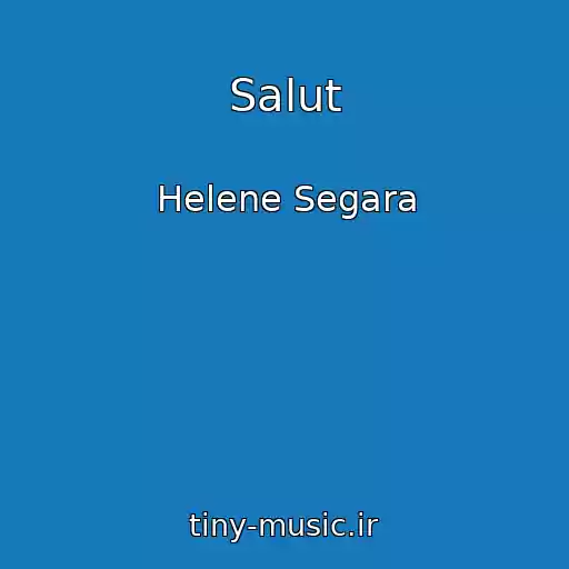 کاور آهنگ Salut از Helene Segara
