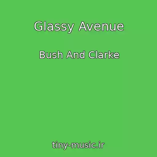 کاور آهنگ Glassy Avenue از Bush And Clarke