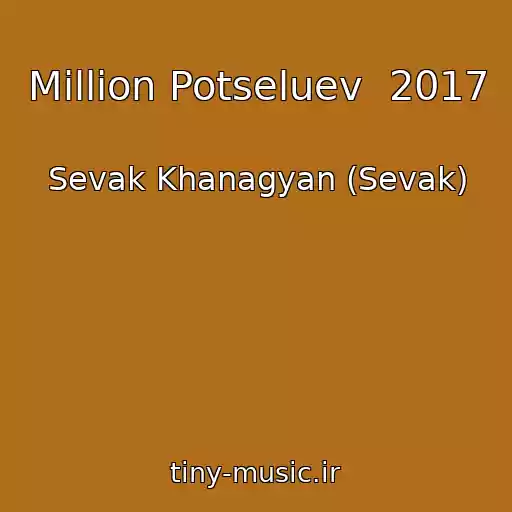 کاور آهنگ Million Potseluev  2017 از Sevak Khanagyan (Sevak)