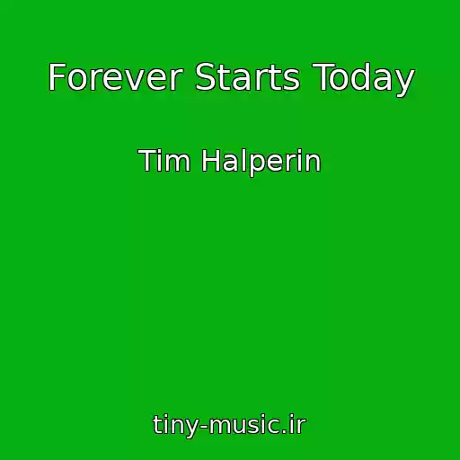 کاور آهنگ Forever Starts Today از Tim Halperin
