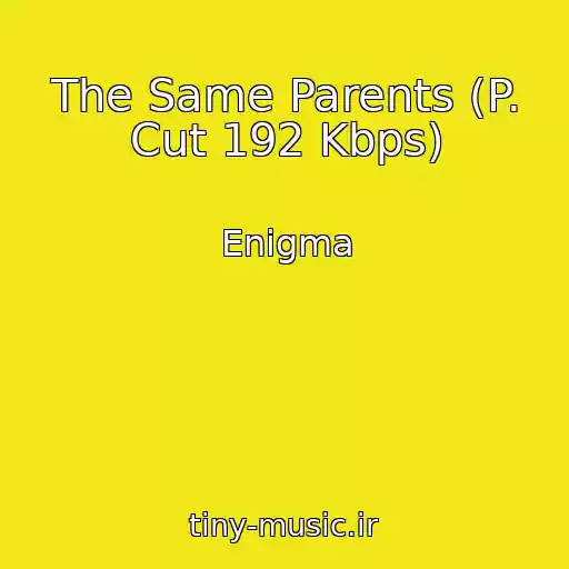 کاور آهنگ The Same Parents (P. Cut 192 Kbps) از Enigma