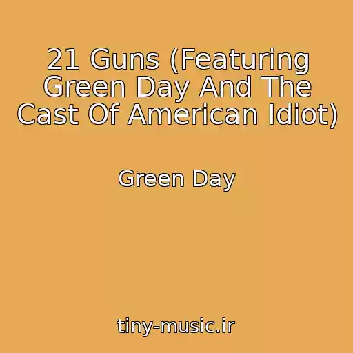 کاور آهنگ 21 Guns (Featuring Green Day And The Cast Of American Idiot) از Green Day