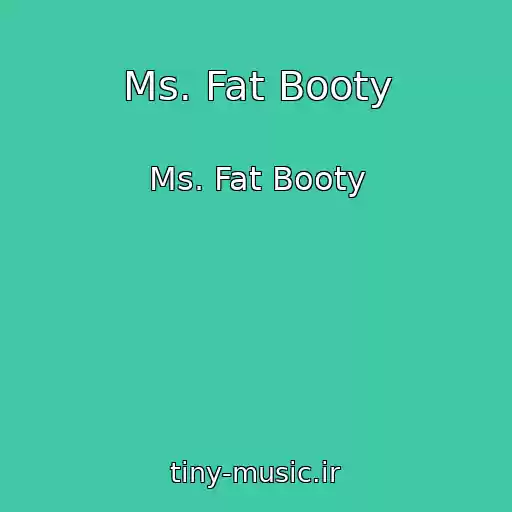 کاور آهنگ Ms. Fat Booty از Ms. Fat Booty