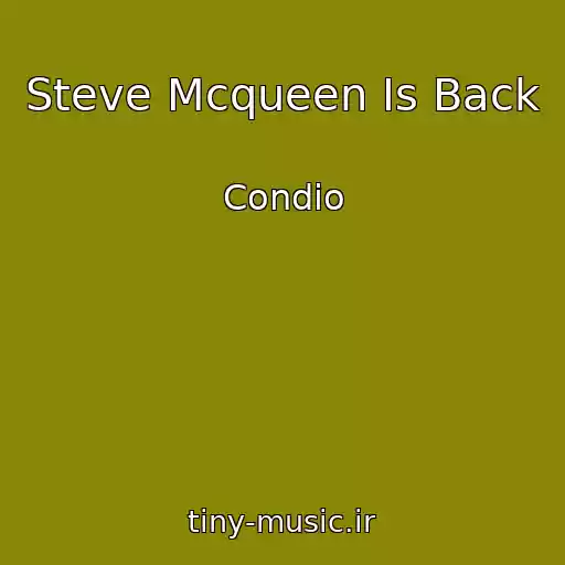 کاور آهنگ Steve Mcqueen Is Back از Condio