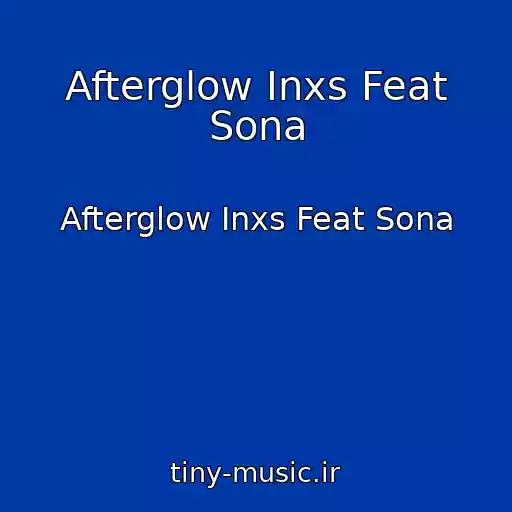کاور آهنگ Afterglow Inxs Feat Sona از Afterglow Inxs Feat Sona