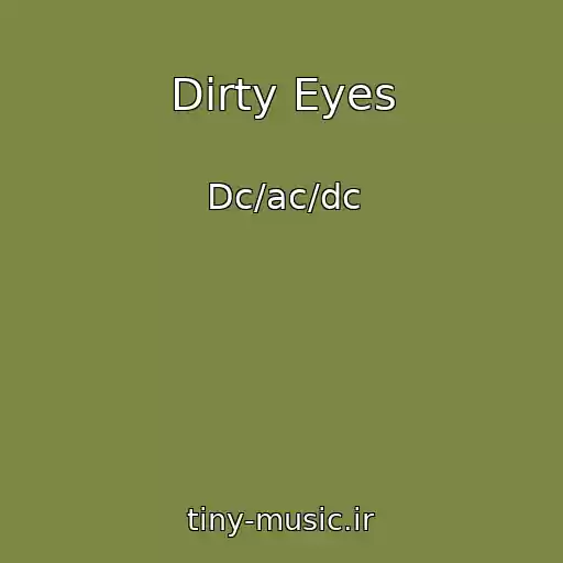 کاور آهنگ Dirty Eyes از Dc/ac/dc