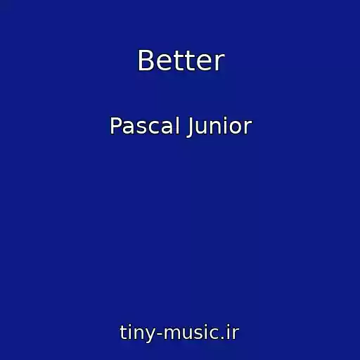 کاور آهنگ Better از Pascal Junior