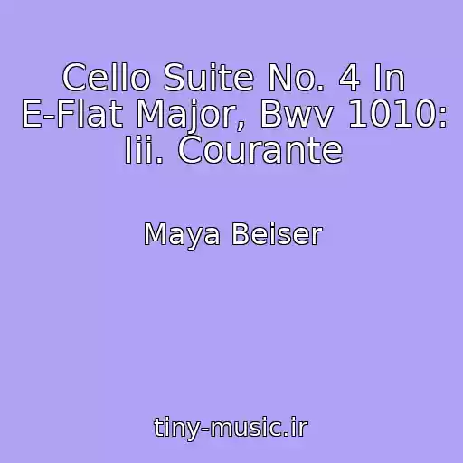کاور آهنگ Cello Suite No. 4 In E-Flat Major, Bwv 1010: Iii. Courante از Maya Beiser