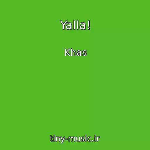 کاور آهنگ Yalla! از Khas