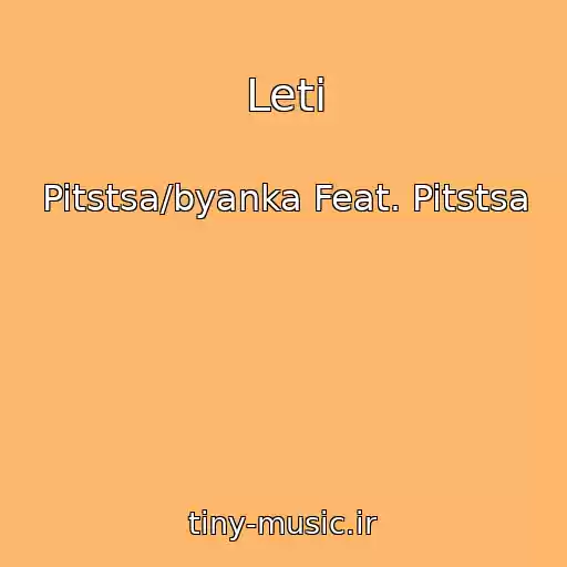 کاور آهنگ Leti از Pitstsa/byanka Feat. Pitstsa