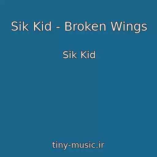 کاور آهنگ Sik Kid - Broken Wings از Sik Kid
